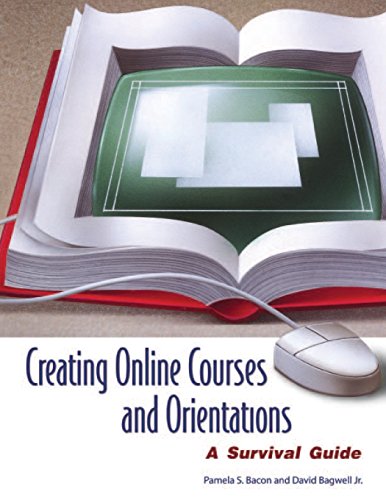 Creating Online Courses and Orientations  A Survival Guide [Unknown]