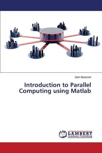 Introduction To Parallel Computing Using Matlab [Paperback]