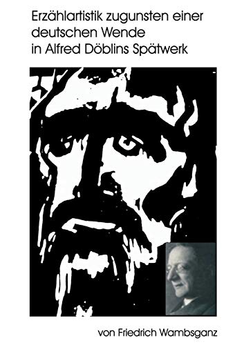 Erzhlartistik Zugunsten Einer Deutschen Wende in Alfred dblins Sptwerk [Paperback]