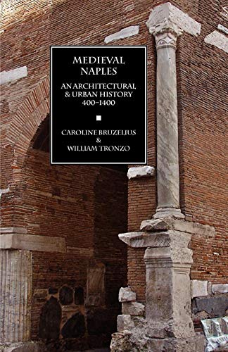 Medieval Naples An Architectural & Urban History, 400-1400 [Paperback]