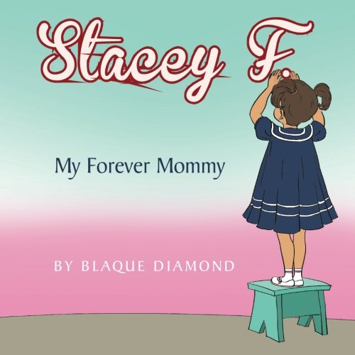 Stacey F. My Forever Mommy [Paperback]