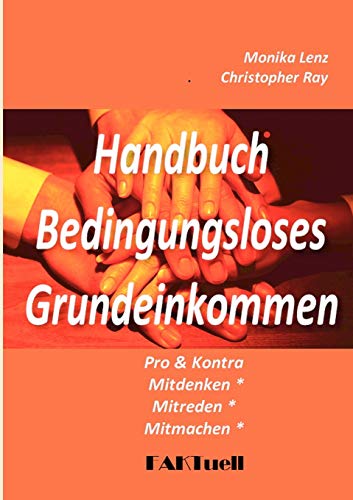 BGE-Handbuch  Bedingungsloses Grundeinkommen * Pro und Kontra [Paperback]