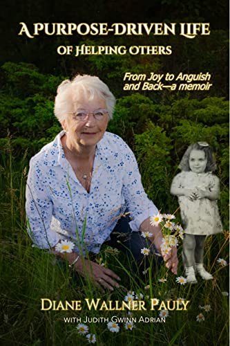 Purpose-Driven Life of Helping Others  From Joy to Anguish and Backa Memoir [Paperback]