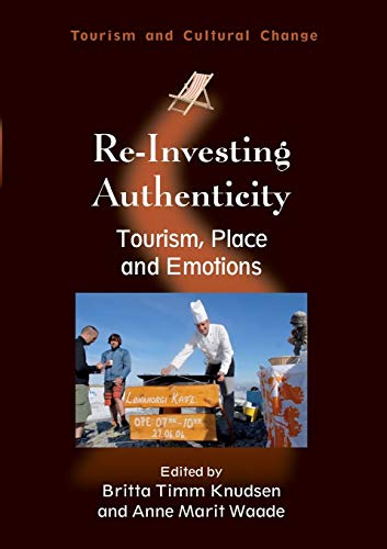 Re-Investing Authenticity Tourism, Place and Emotions [Paperback]