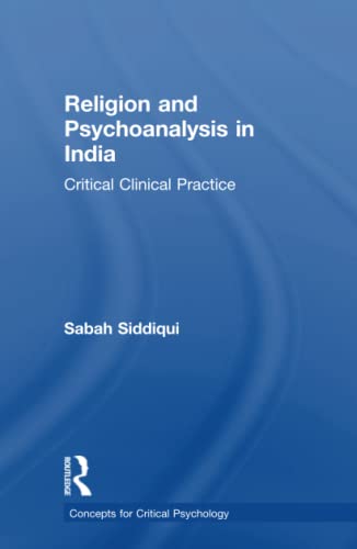 Religion and Psychoanalysis in India Critical Clinical Practice [Hardcover]