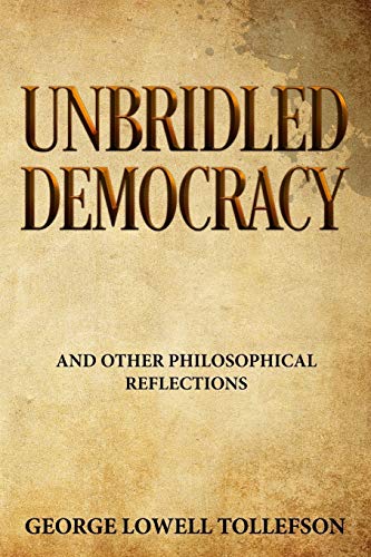 Unbridled Democracy  And Other Philosophical Reflections [Paperback]
