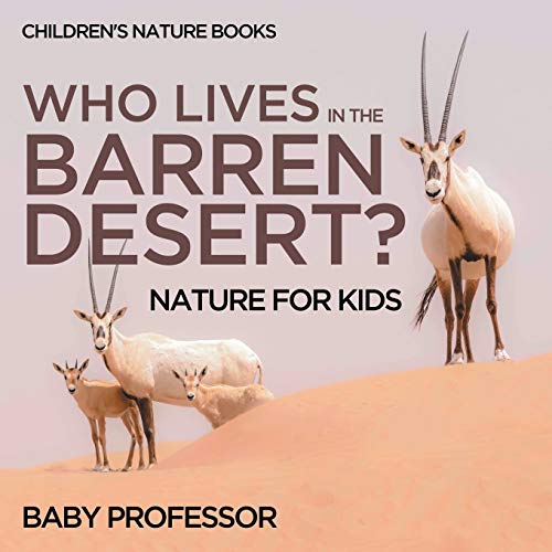Who Lives in the Barren Desert Nature for Kids Children's Nature Books [Paperback]