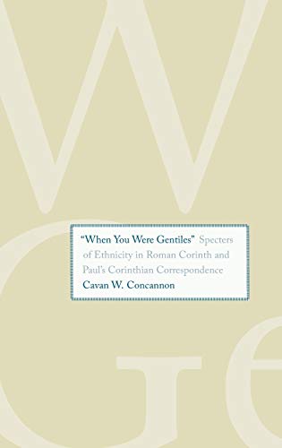 &quotWhen You Were Gentiles&quot Specters of Ethnicity in Roman Corinth and P [Hardcover]