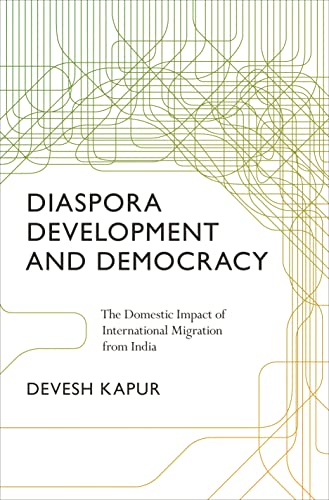 Diaspora, Development, and Democracy The Domestic Impact of International Migra [Paperback]
