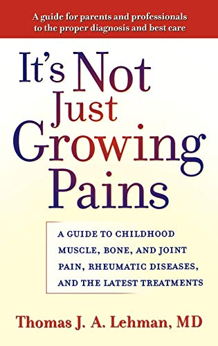 It's Not Just Growing Pains A Guide to Childhood Muscle, Bone, and Joint Pain,  [Hardcover]