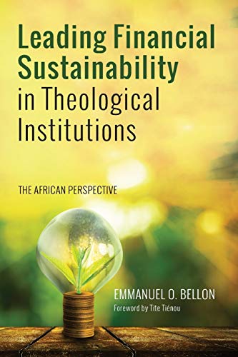 Leading Financial Sustainability In Theological Institutions The African Perspe [Paperback]