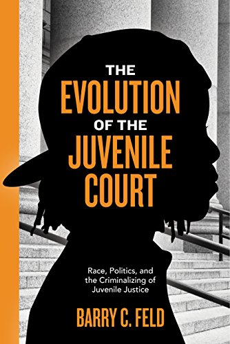 The Evolution of the Juvenile Court Race, Politics, and the Criminalizing of Ju [Hardcover]