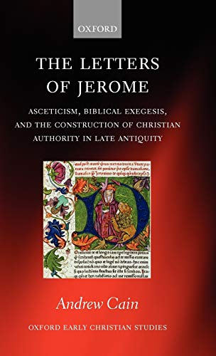 The Letters of Jerome Asceticism, Biblical Exegesis, and the Construction of Ch [Hardcover]