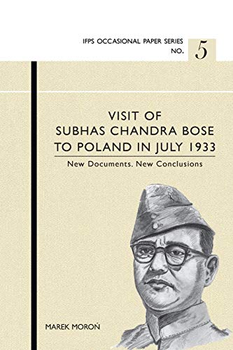 Visit Of Subhas Chandra Bose To Poland In July 1933. New Documents. New Conclusi [Paperback]