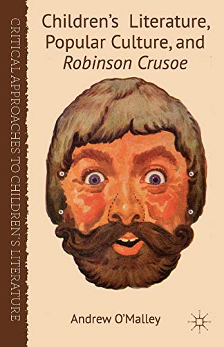 Children's Literature, Popular Culture, and Robinson Crusoe [Paperback]