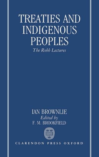 Treaties and Indigenous Peoples The Robb Lectures 1991 [Hardcover]