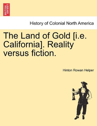 Land of Gold [I E California] Reality Versus Fiction [Paperback]