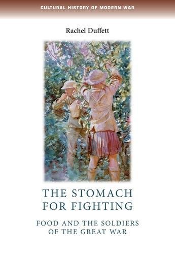 The stomach for fighting Food and the soldiers of the Great War [Paperback]