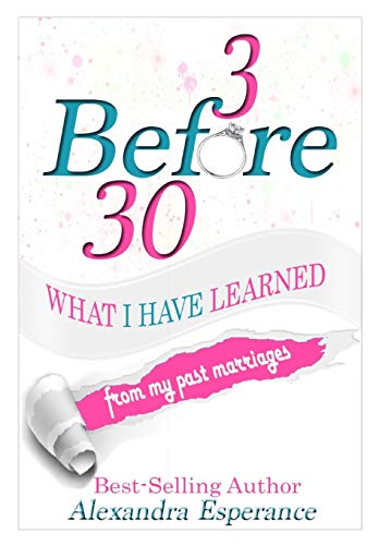 3 Before 30  What I Have Learned from My Past Marriages [Hardcover]