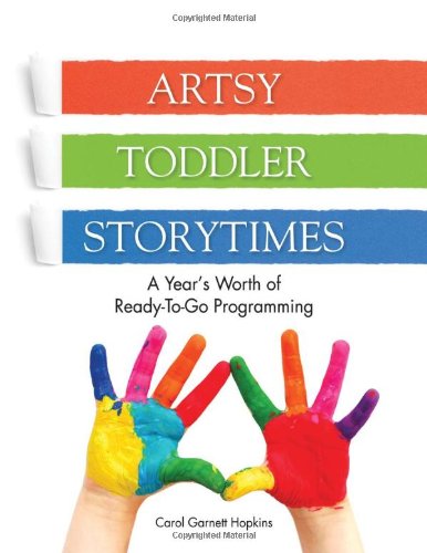 Artsy Toddler Storytimes A Year's Worth Of Ready-To-Go Programming [Paperback]