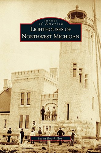 Lighthouses of Northwest Michigan [Hardcover]