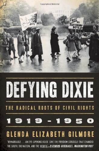 Defying Dixie The Radical Roots of Civil Rights, 1919-1950 [Paperback]