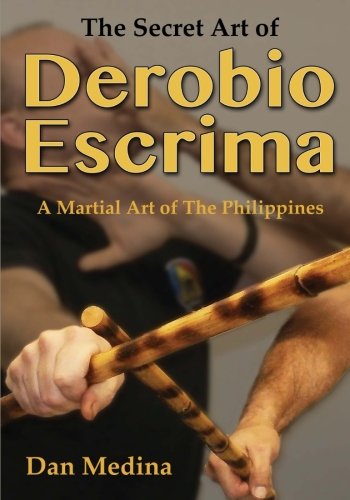 The Secret Art Of Derobio Escrima A Martial Art Of The Philippines [Paperback]