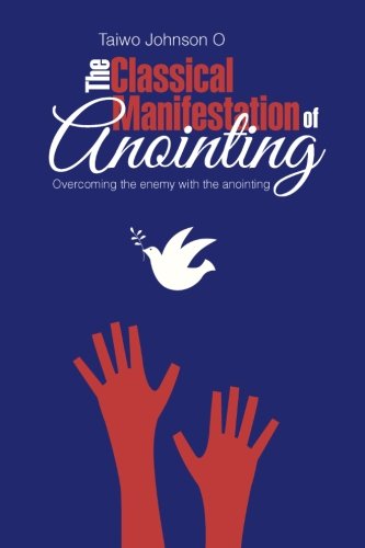 Classical Manifestation of Anointing  Overcoming the Enemy with the Anointing [Paperback]