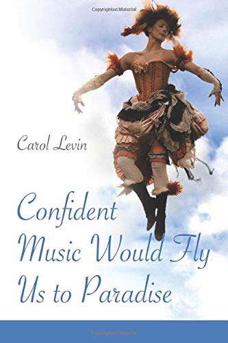Confident Music Would Fly Us To Paradise [Paperback]