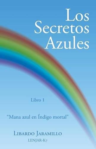 Los Secretos Azules Libro 1 mana Azul En ndigo Mortal (spanish Edition) [Paperback]