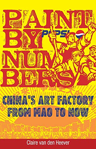 Paint by Numbers China&39s Art Factory from Mao to Now [Paperback]