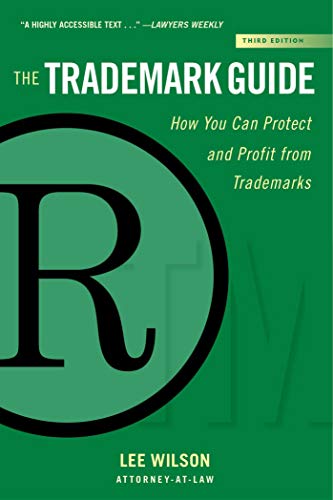 The Trademark Guide How You Can Protect and Profit from Trademarks (Third Editi [Hardcover]