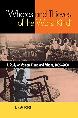 &quotWhores and Thieves of the Worst Kind&quot A Study of Women, Crime, and P [Paperback]
