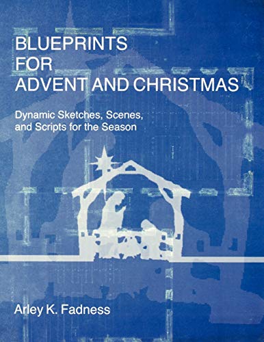 Blueprints For Advent And Christmas Dynamic Sketches, Scenes, And Scripts For T [Paperback]