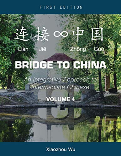 Bridge To China An Integrative Approach To Intermediate Chinese (volume 4) (chi [Paperback]