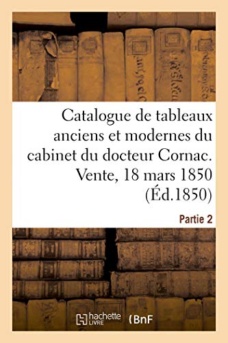 Catalogue de Tableaux Anciens et Modernes du Cabinet de M. le Docteur Cornac. Pa [Paperback]