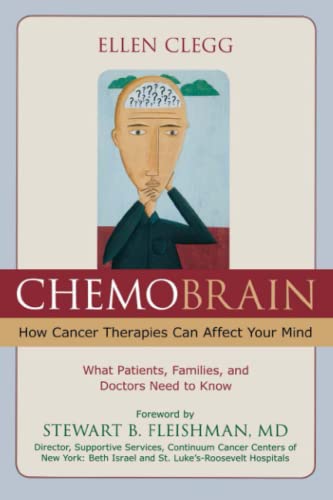 ChemoBrain How Cancer Therapies Can Affect Your Mind What Patients, Families,  [Paperback]