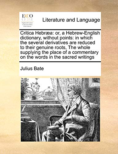 Critica Hebra Or, A Hebrew-English Dictionary, Without Points In Which The Se [Paperback]