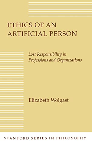Ethics of an Artificial Person Lost Responsibility in Professions and Organizat [Hardcover]