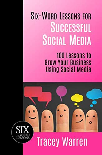 Six-Word Lessons For Successful Social Media 100 Lessons To Grow Your Business  [Paperback]