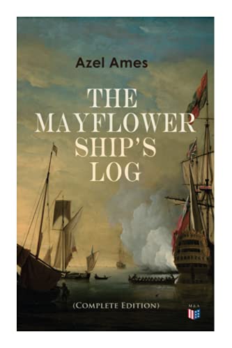 The Mayflower Ship&39s Log (Complete 6 Volume Edition) Day to Day Details of  [Paperback]