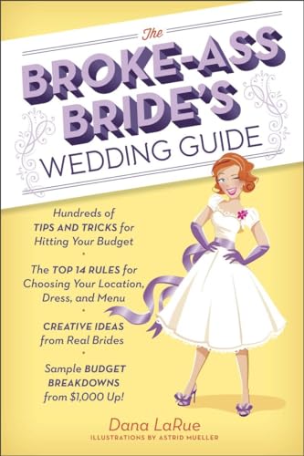 The Broke-Ass Bride's Wedding Guide Hundreds of Tips and Tricks for Hitting You [Paperback]