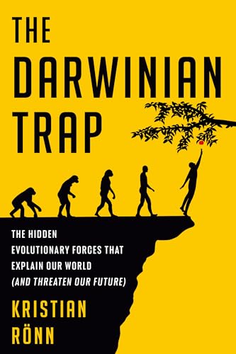 The Darwinian Trap The Hidden Evolutionary Forces That Explain Our World (and T [Hardcover]