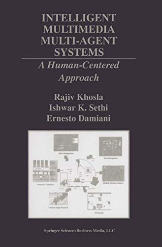 Intelligent Multimedia Multi-Agent Systems A Human-Centered Approach [Hardcover]