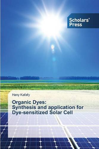 Organic Dyes Synthesis And Application For Dye-Sensitized Solar Cell [Paperback]