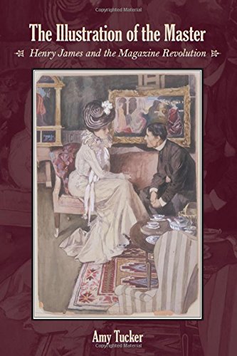 The Illustration of the Master Henry James and the Magazine Revolution [Hardcover]