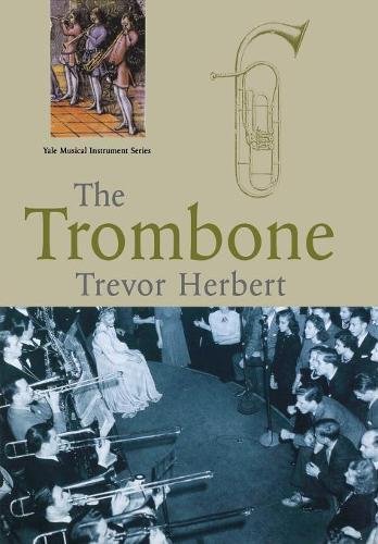 The Trombone (yale Musical Instrument Series) [Paperback]