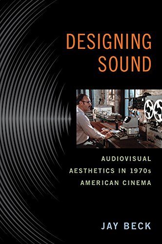 Designing Sound Audiovisual Aesthetics in 1970s American Cinema [Paperback]