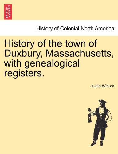 History of the Town of Duxbury, Massachusetts, with Genealogical Registers [Paperback]