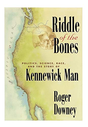 Riddle of the Bones Politics, Science, Race, and the Story of Kennewick Man [Hardcover]